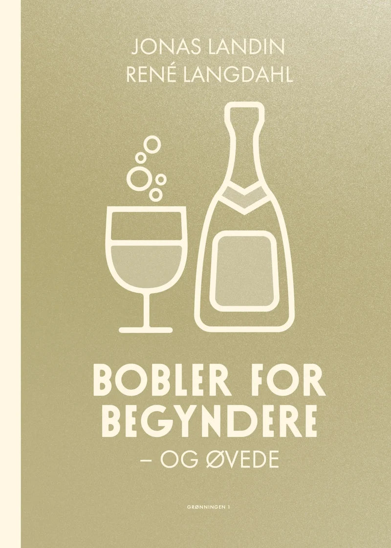 Vinglas og flaske ses som hvide illustrationer på en gylden baggrund. Teksten lyder: "JONAS LANDIN RENÉ LANGDAHL BOBLER FOR BEGYNDERE - OG ØVEDE GRØNNINGEN 1".